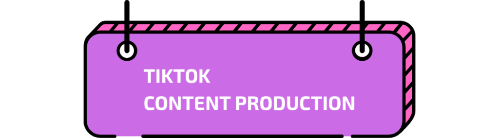 TikTok Content Production